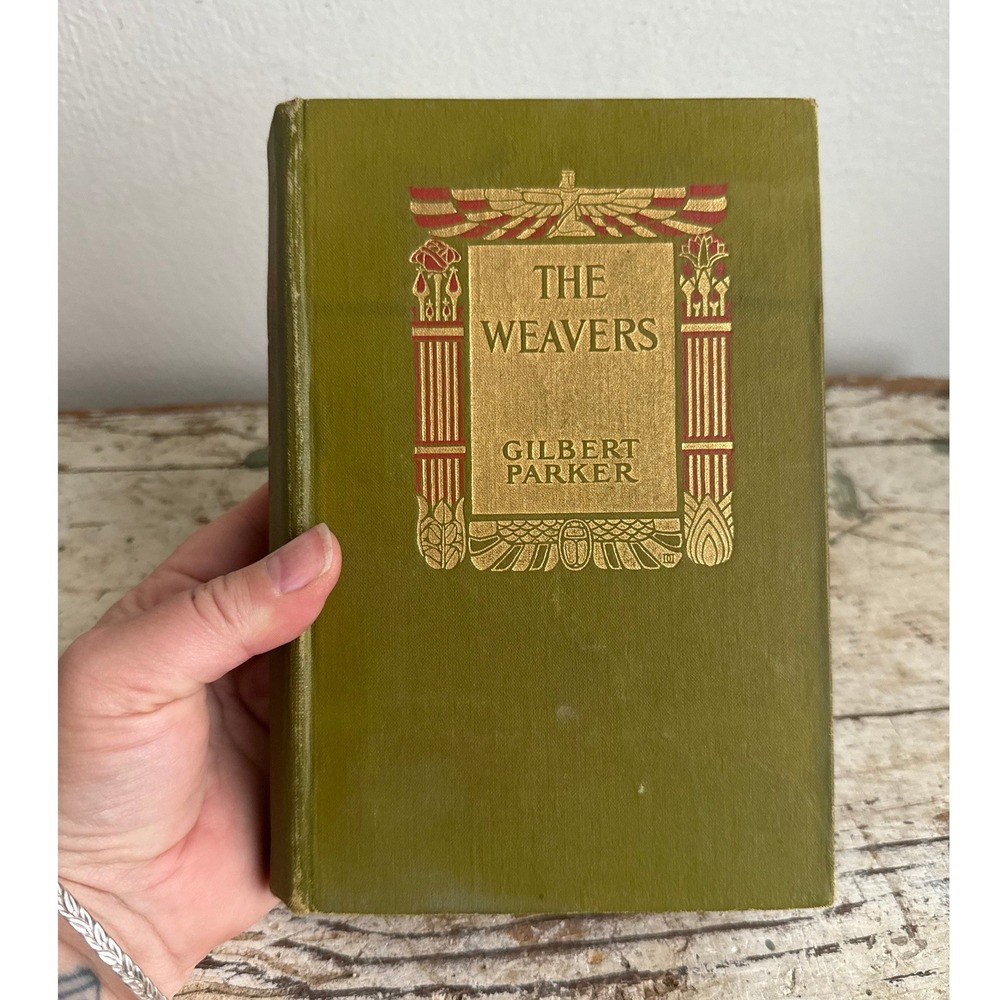 The Weavers Gilbert Parker 1907 First Edition Antique Hardcover Harper Brothers
